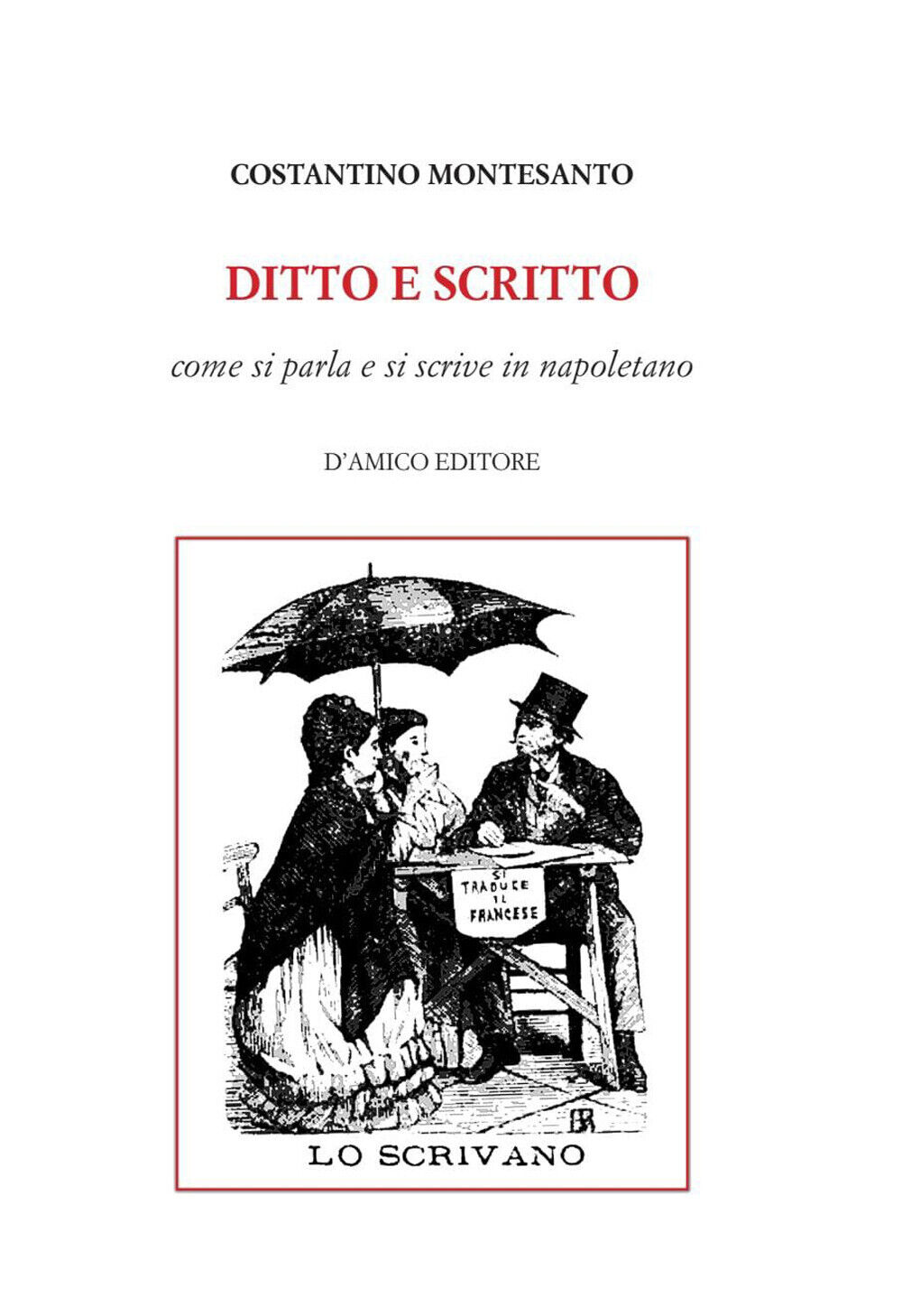 Ditto e scritto. Come si parla e si scrive in napoletano - Montesanto Costantino