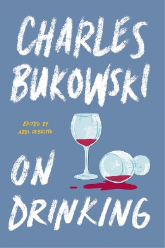 Charles Bukowski On Drinking (Tascabile)