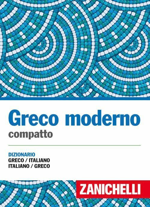 DIZIONARIO DI GRECO MODERNO COMPATTO  - CARPINATO C. (Curatore) - ZANICHELLI