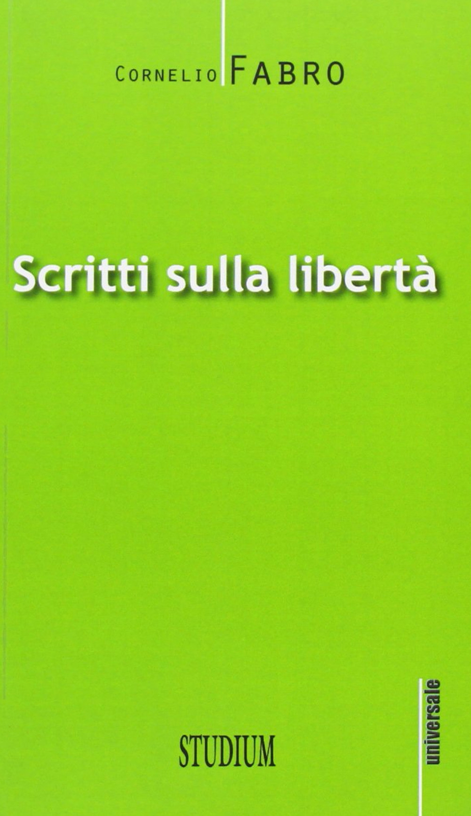 Scritti sulla libertà - Fabro Cornelio