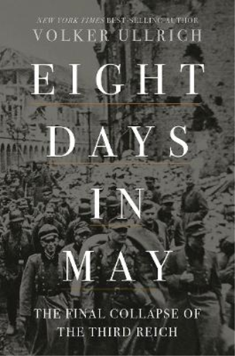 Volker Ullrich Eight Days in May (Copertina rigida)