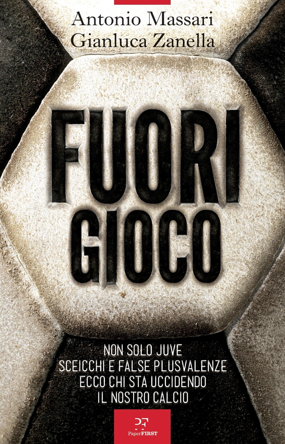 Libri Antonio Massari / Gianluca Zanella - Fuori Gioco. Non Solo Juve. Sceicchi
