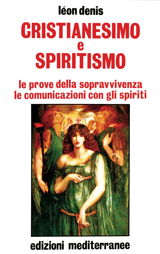Libri Léon Denis - Cristianesimo E Spiritismo. Le Prove Della Sopravvivenza. Le