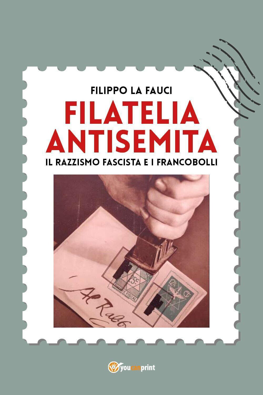 Filatelia antisemita. Il razzismo fascista e i francobolli - La Fauci Filippo