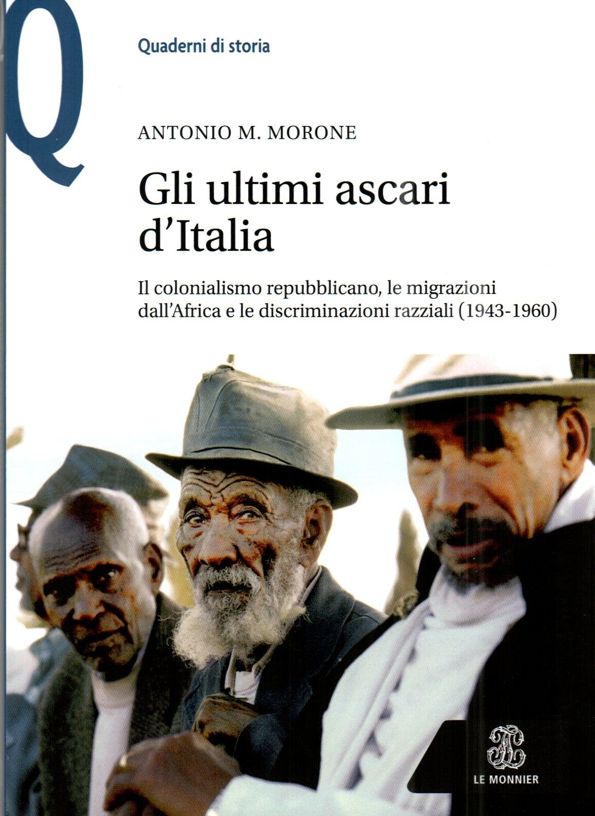 Libri Morone Antonio M. - Gli Ultimi Ascari D'italia. Il Colonialismo Repubblica