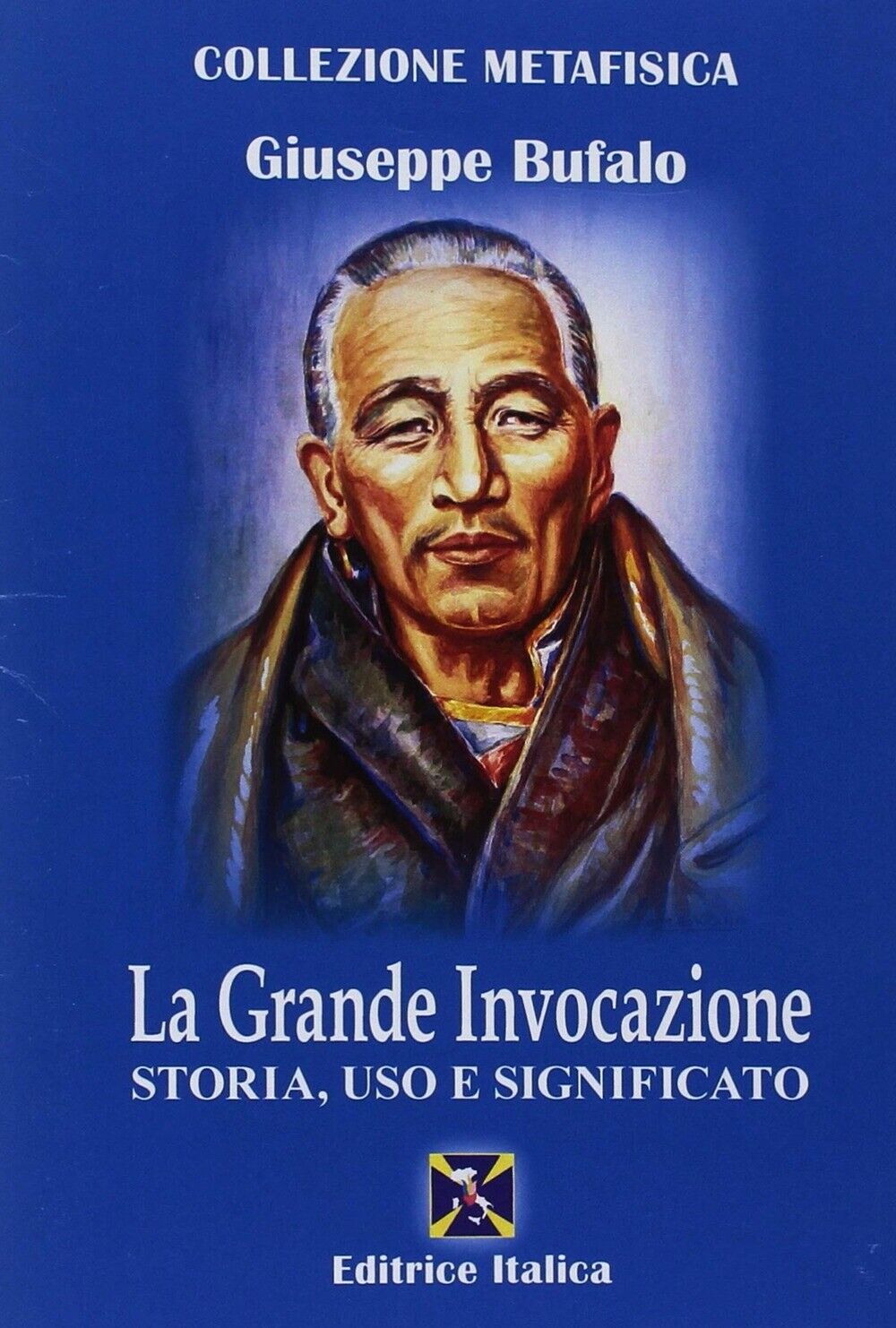 La grande invocazione. Storia, uso e significato - [Editrice Italica]