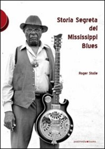 Libri Roger Stolle - Storia Segreta Del Mississippi Blues