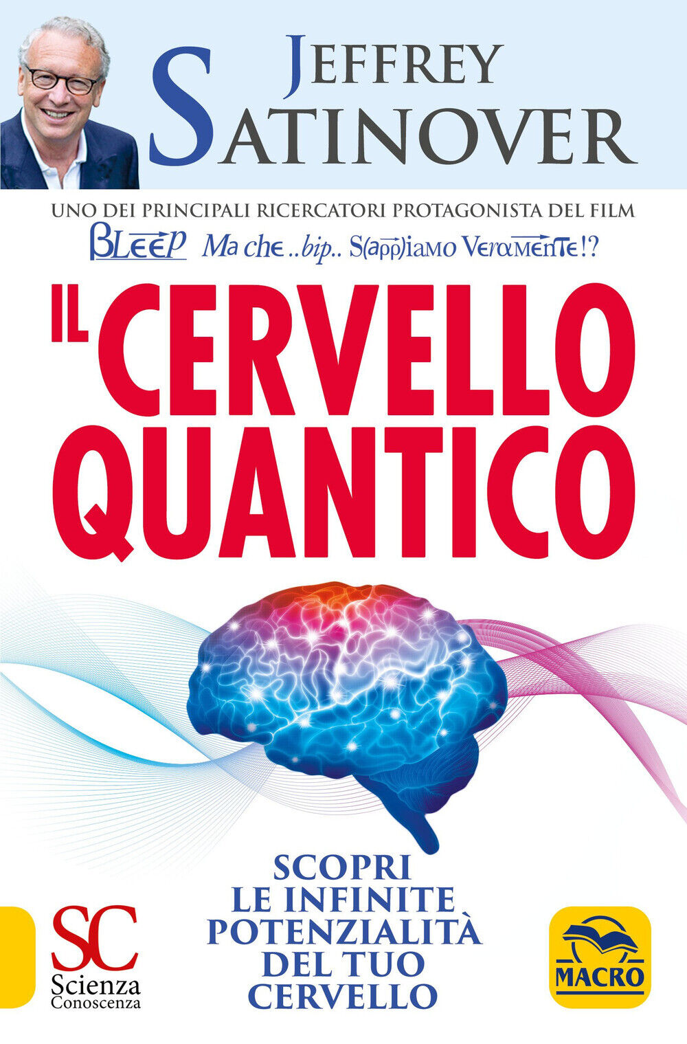 Libri Jeffrey Satinover - Il Cervello Quantico. Scopri Le Infinite Potenzialita