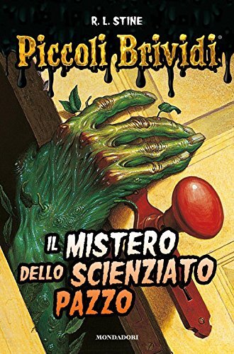 9788804659723 Il mistero dello scienziato pazzo. Piccoli brividi - Robert L. Sti