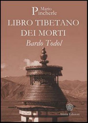 Bardo Todol. Libro tibetano dei morti - Pincherle Mario