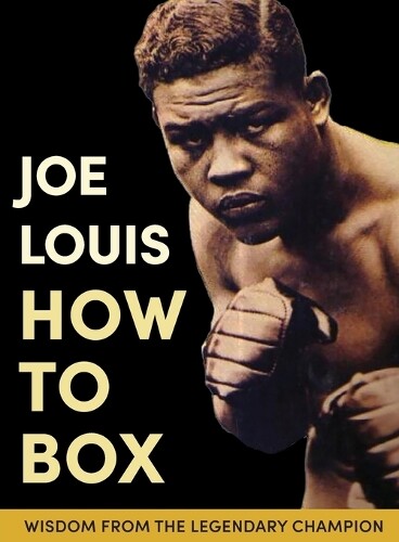 Joe Louis Joe Louis' How to Box (Tascabile)