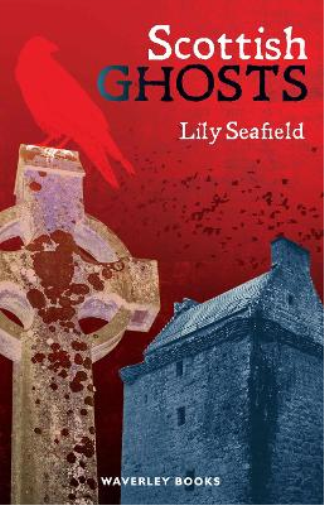 Lily Seafield Scottish Ghosts (Tascabile) Waverley Scottish Classics