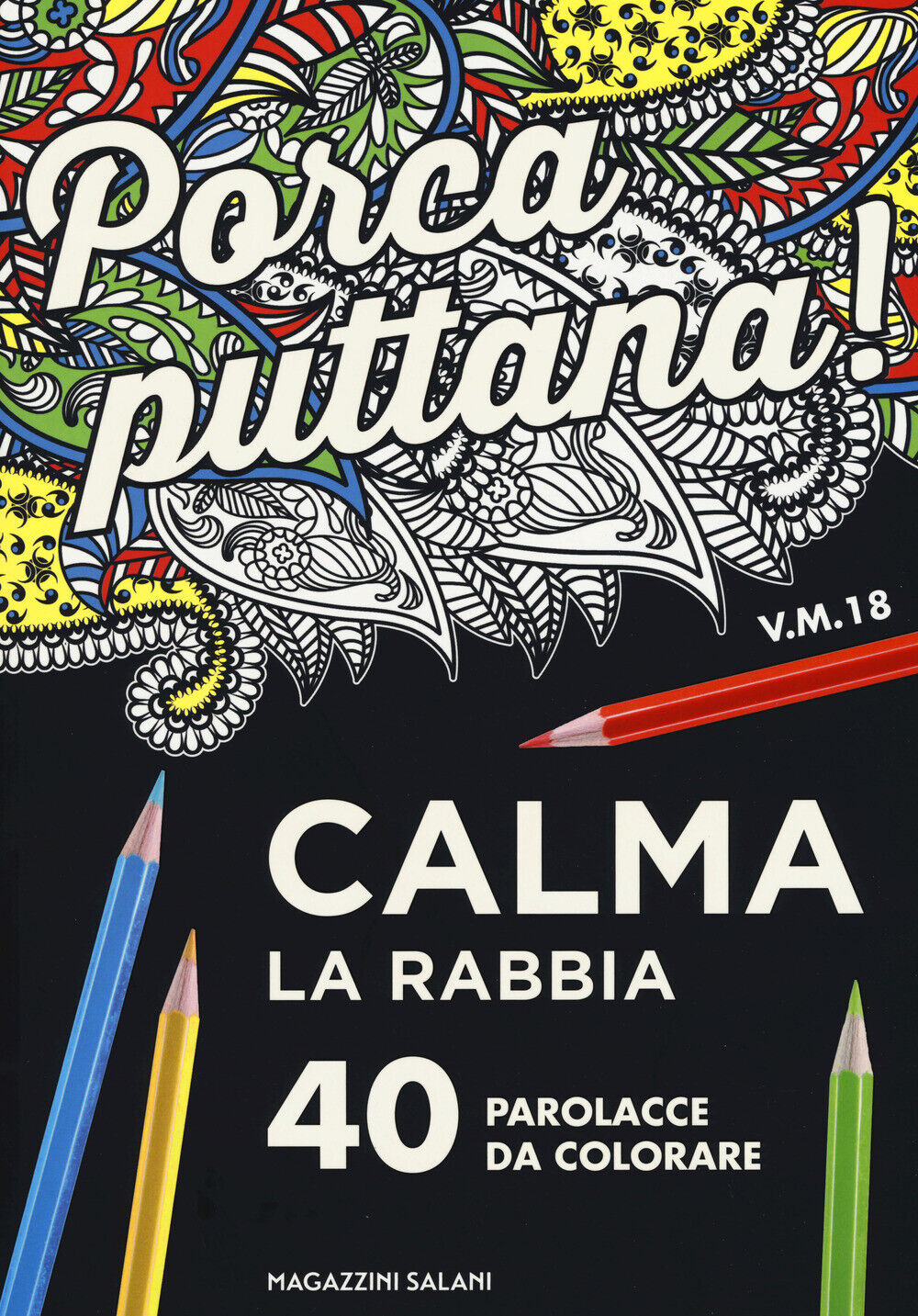 Porca puttana! Calma la tua rabbia. 40 parolacce da colorare - AA.VV.