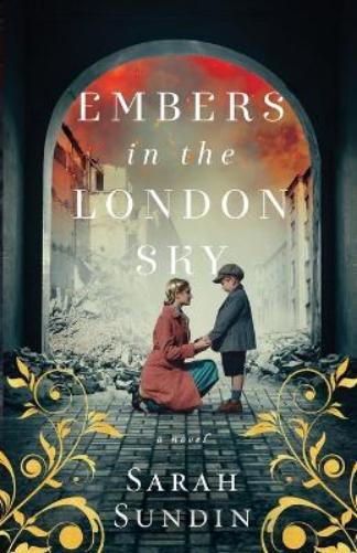 Sarah Sundin Embers in the London Sky (Tascabile)