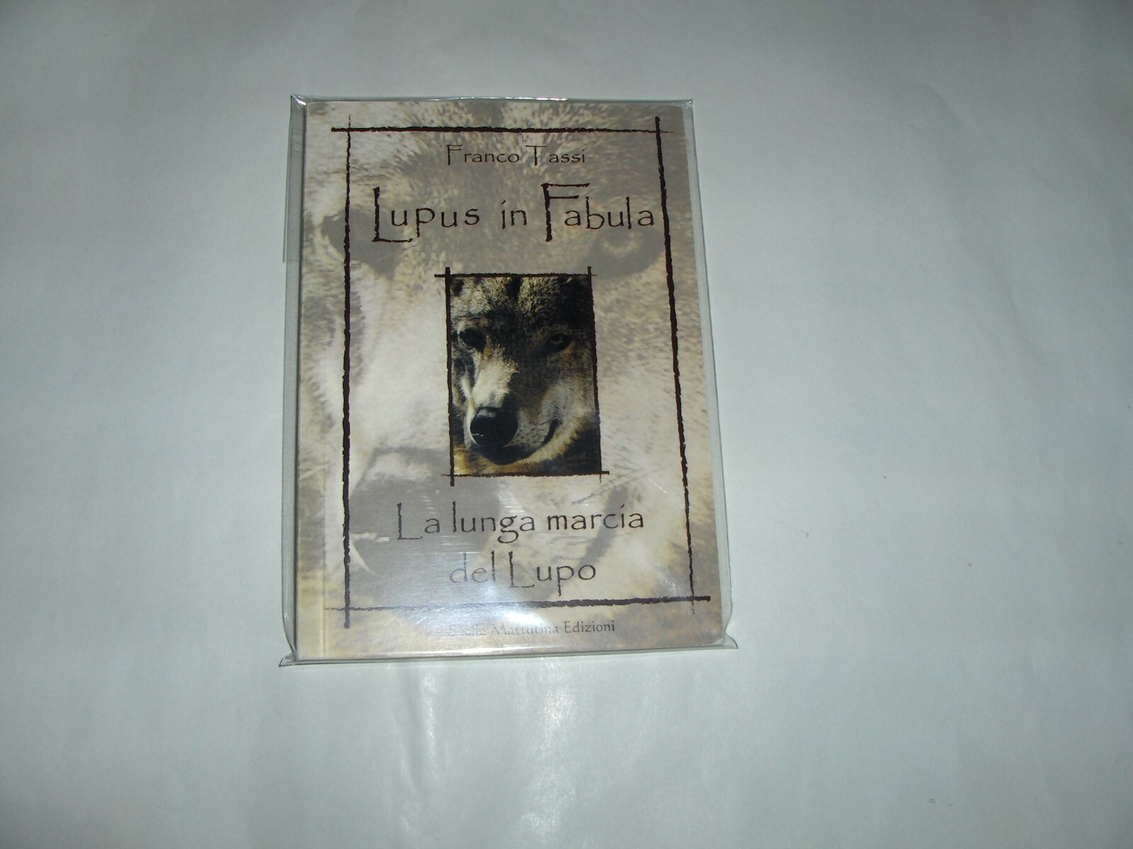 LUPUS IN FABULA LA LUNGA MARCIA DEL LUPO - FRANCO TASSI STELLA MATTUTINA - 2016