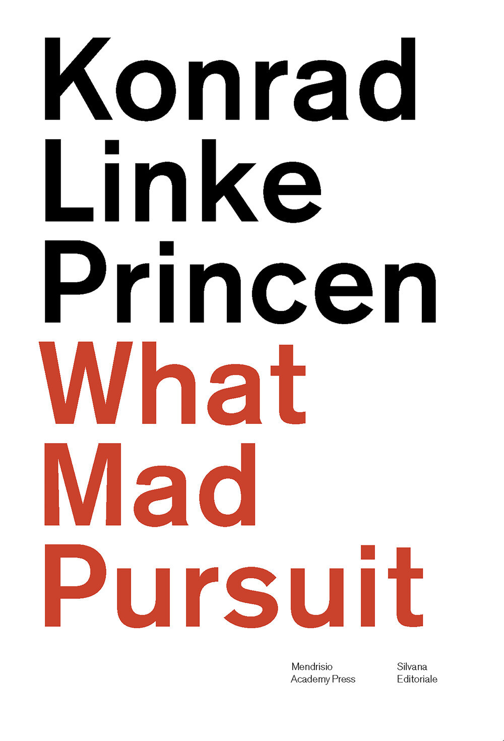 Konrad Linke Princen. What mad pursuit. Ediz. italiana e inglese - Konrad ...