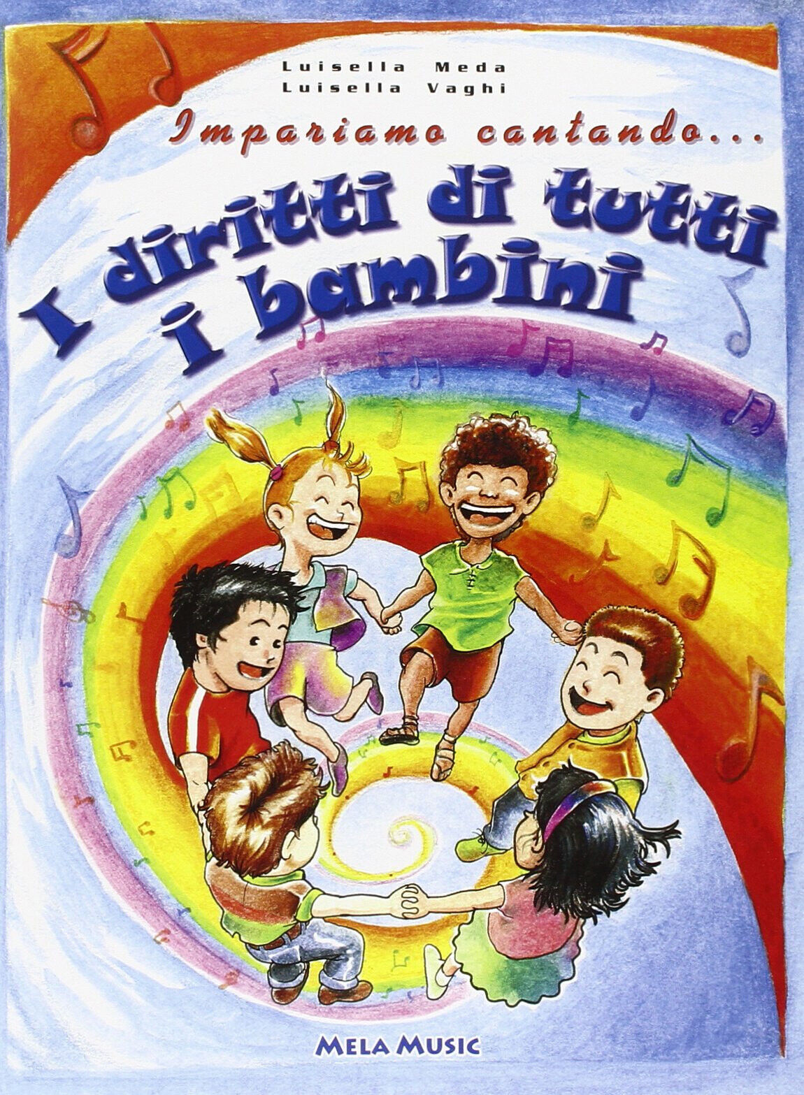Impariamo cantando... i diritti di tutti i bambini. Con CD Audio - [Mela Music]