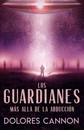 Dolores Cannon Los Guardianes (Tascabile)
