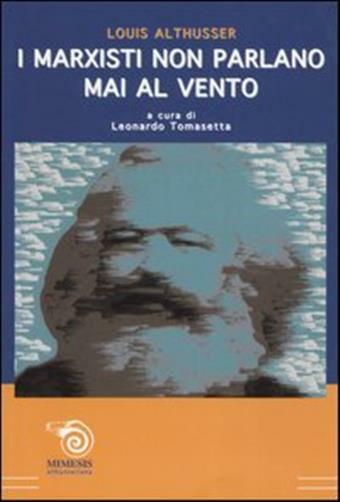 I marxisti non parlano mai al vento. Risposta a John Lewis - Althusser Louis