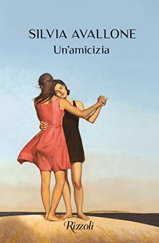 Libri Silvia Avallone - Un' Amicizia