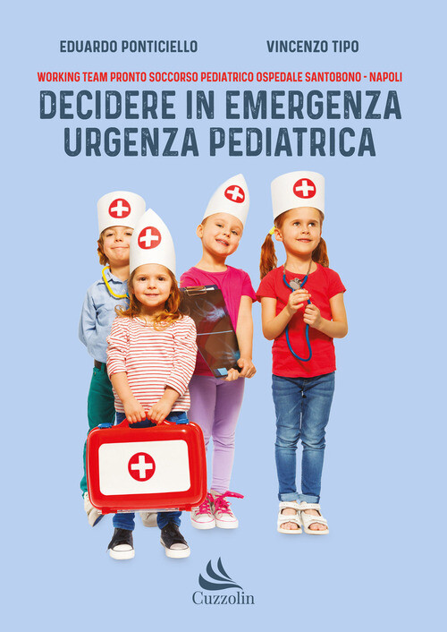 DECIDERE IN EMERGENZA URGENZA PEDIATRICA PONTICIELLO EDUARDO, TIPO VINC