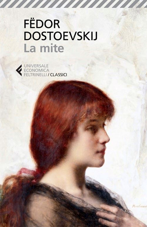 LA MITE  - DOSTOEVSKIJ FEDOR - Feltrinelli