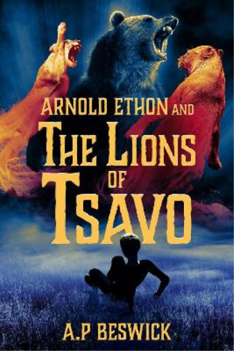 A.P. Beswick Arnold Ethon And The Lions of Tsavo (Tascabile) Arnold Ethon