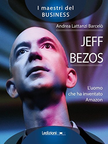 9788867057764 Jeff Bezos. L'uomo che ha inventato Amazon - Andrea Lattanzi Barce