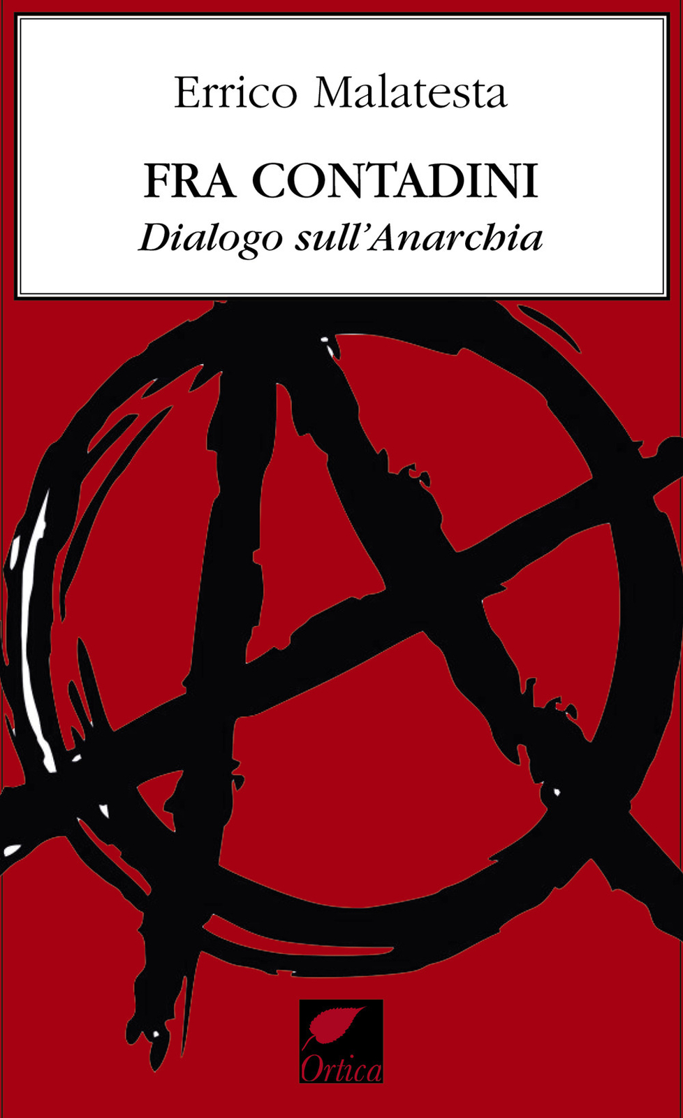 Fra contadini. Dialogo sull'anarchia - Malatesta Errico