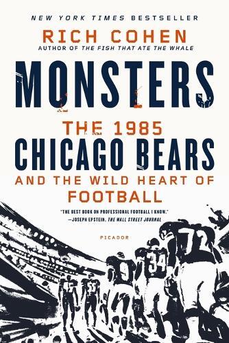 Rich Cohen Monsters: The 1985 Chicago Bears and the Wild Heart of Fo (Tascabile)