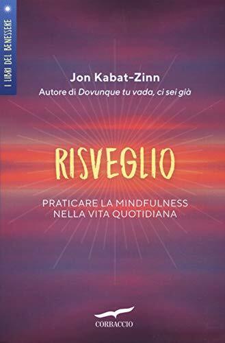 9788867005635 Risveglio. Praticare la mindfulness nella vita quotidiana - Jon Ka