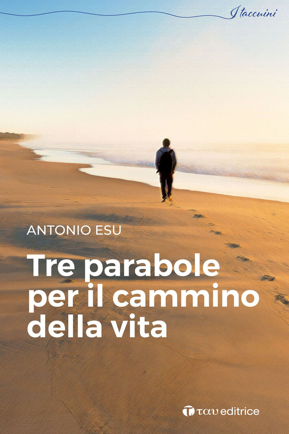 Tre parabole per il cammino della vita - Esu Antonio