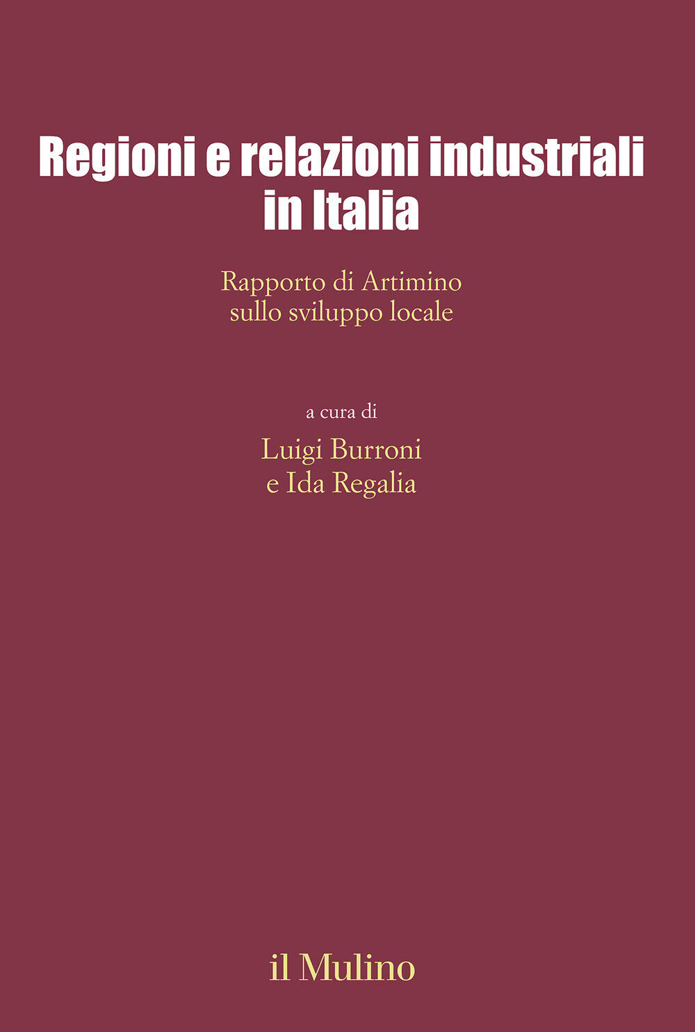 Regioni e relazioni industriali in Italia. Rapporto di Artimino sullo svil...