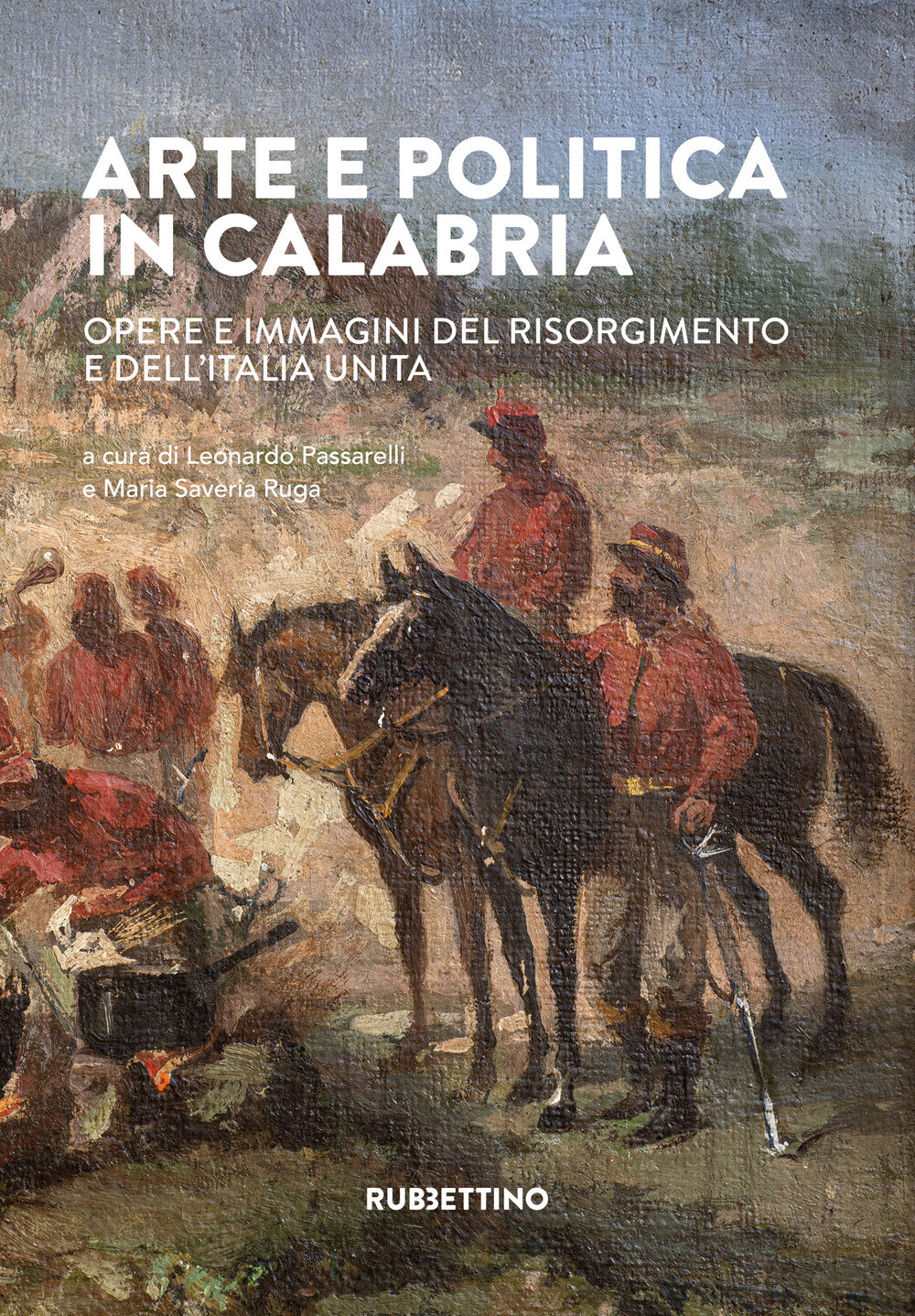 Libri Arte E Politica In Calabria. Opere E Immagini Del Risorgimento E Dell'ital