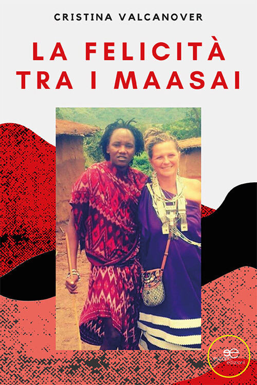 La felicità tra i Maasai - Valcanover Cristina