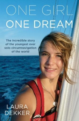 Laura Dekker One Girl One Dream (Tascabile)