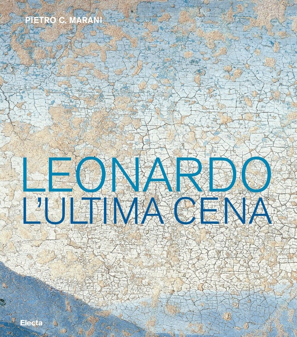 Leonardo. L'ultima cena. - [Electa Mondadori]