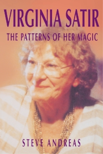 Steve Andreas Virginia Satir - The Patterns Of Her Magic (Tascabile)