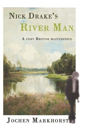 Northern Sky Jochen Markhorst Nick Drake's River Man (Tascabile)