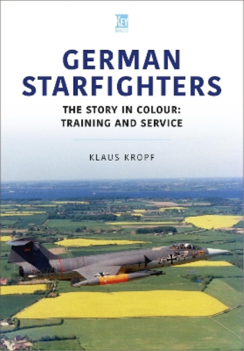 Klaus Kropf German Starfighters (Tascabile) Historic Military Aircraft Series