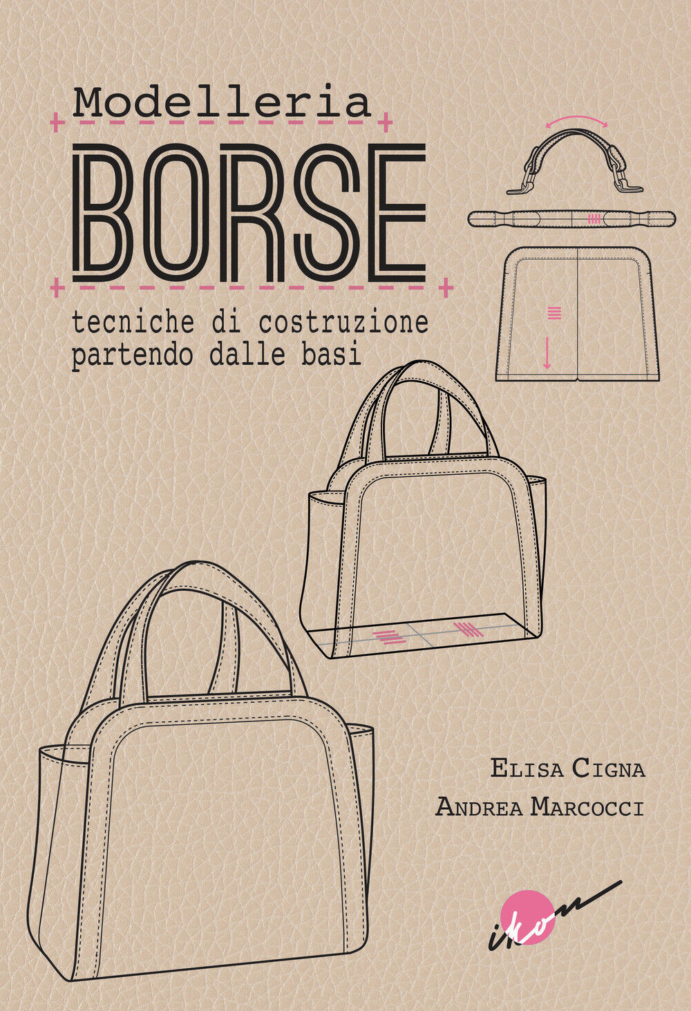 Libri Cigna Elisa / Marcocci Andrea - Modelleria Borse. Tecniche Di Costruzione