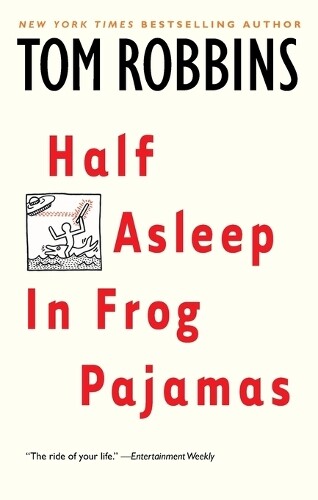 Tom Robbins Half Asleep in Frog Pajamas (Tascabile)