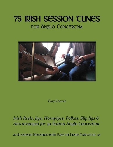 Gary Coover 75 Irish Session Tunes for Anglo Concertina (Tascabile)