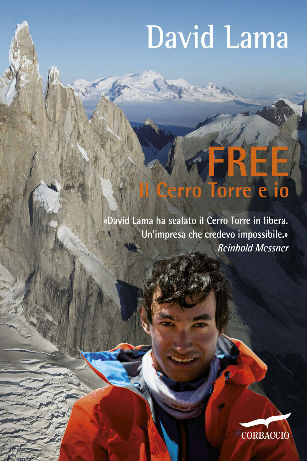 Free. Il Cerro Torre e io - Lama David, Seiler Christian