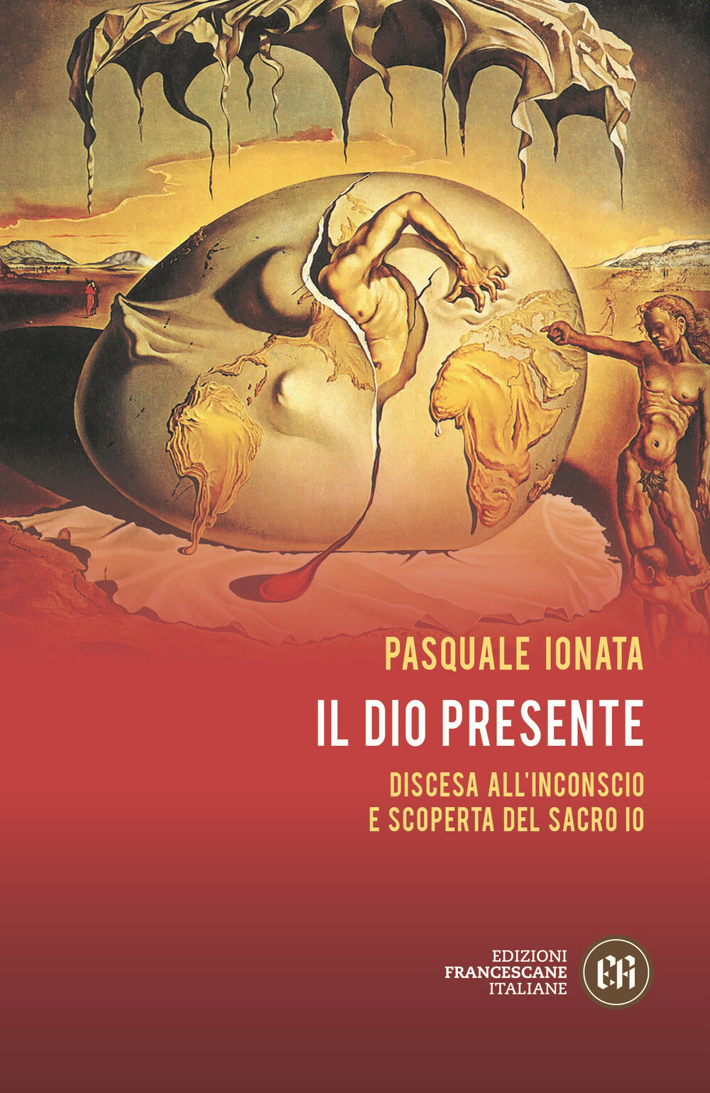 Libri Pasquale Ionata - Il Dio Presente. Discesa All'inconscio E Scoperta Del Sa