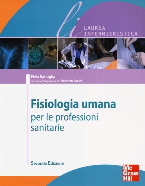 FISIOLOGIA UMANA PER LE PROFESSIONI SANITARIE  - BATTAGLIA ELVIA, AMICI ROBERTO