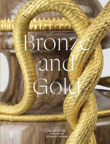 Anne Forray-Carlier Sylvie Legrand-Rossi Béat Bronze and Gold (Copertina rigida)
