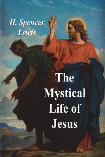 H Spencer Lewis The Mystical Life of Jesus (Tascabile)