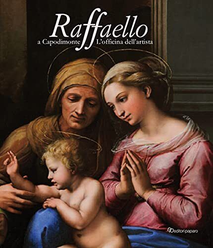 9788831983600 Raffaello a Capodimonte. L'officina dell'artista. ...z. illustrata