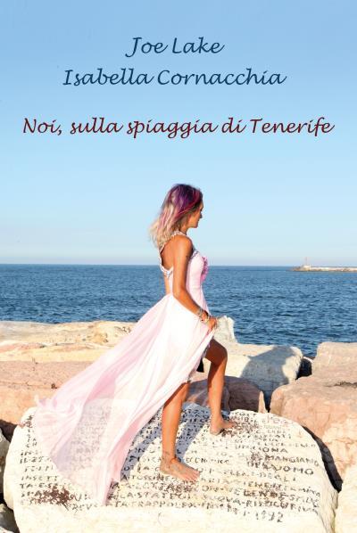 9788831636049 Noi, sulla spiaggia di Tenerife - Joe Lake,Isabella Cornacchia
